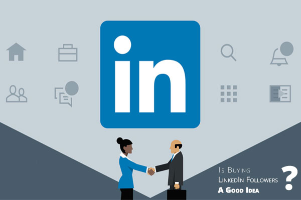 Is Buying LinkedIn Followers A Good Idea