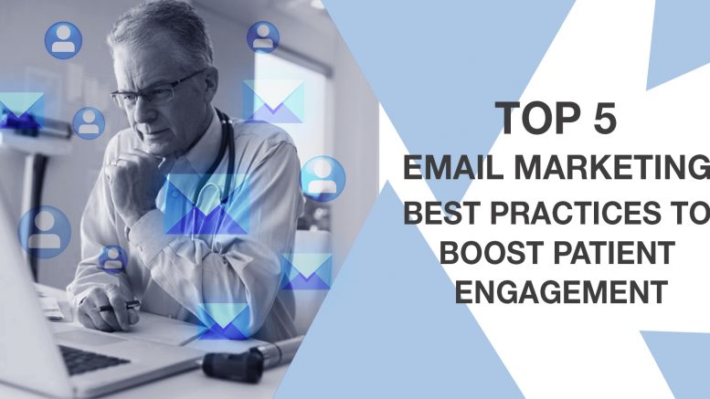 Top 5 Email Marketing Best Practices to Boost Patient Engagement