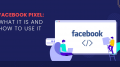 The Facebook Pixel What it is and How to Use It