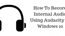 How To Record Internal Audio Using Audacity In Windows 10